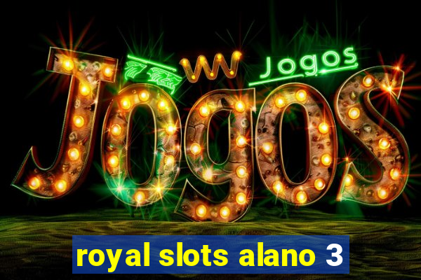 royal slots alano 3